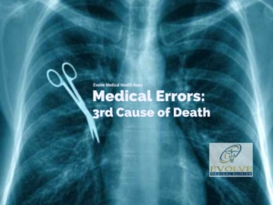 Medical-Errors-3rd-cause-of-death-Evolve-Medical-300x225